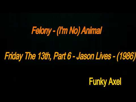 Friday The 13th: Part 6: Jason Lives - Felony: (I'm No) Animal - (With Lyrics - 1986)