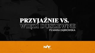 Przyjaźnie vs. więzi duszewne | PS Maria Dąbrowska | NOF Church