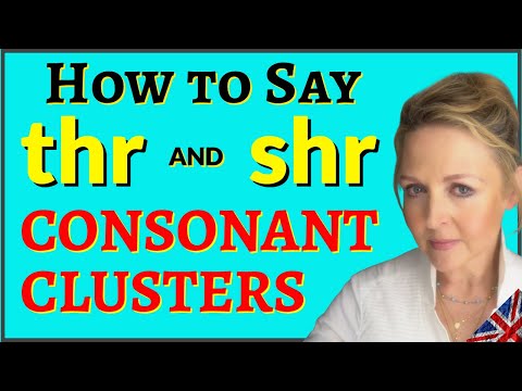How to say the Consonant Clusters thr & shr - British English - Accent Coach - Tongue Twister Lesson
