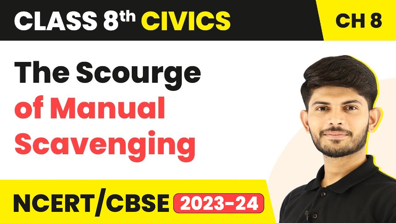 The Scourge of Manual Scavenging - Confronting Marginalisation | Class 8 Civics Chapter 8