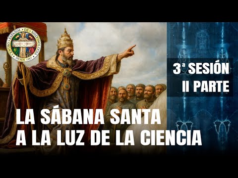 La SÁBANA SANTA a la LUZ de la CIENCIA | HISTORIA DE LA SINDONE PARTE II | CURSO COMPLETO | (3/6)
