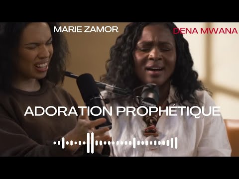 PRIÈRES INSPIRÉES! ADORATION PROPHÉTIQUE AVEC DENA MWANA ET MARIE ZAMOR.#emci #emcitv #denamwana