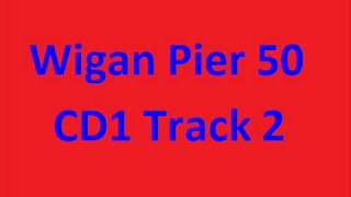 Wigan Pier 50 - I Can&#39;t Sleep At Night