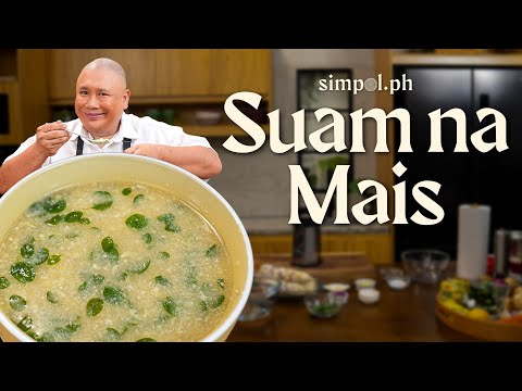 Suam na Mais Recipe | Comforting Filipino Corn Soup by Chef Tatung