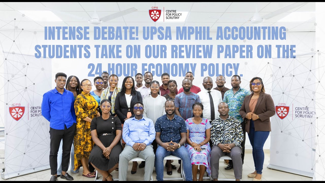 Hot Debate! UPSA MPhil Accounting students take on CPS’ Review Paper on Ghana’s 24hr Economy Policy