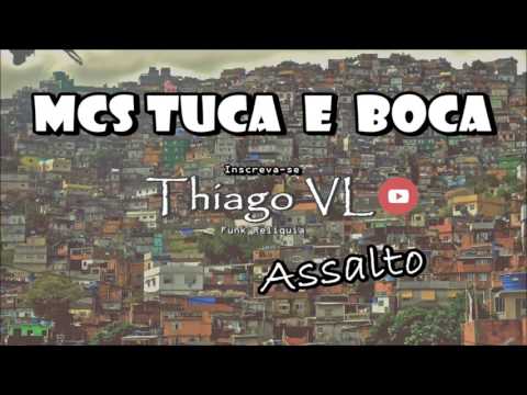 MC Tuca e Boca e MC Ratão - Assalto (RELÍQUIA) Exclusiva