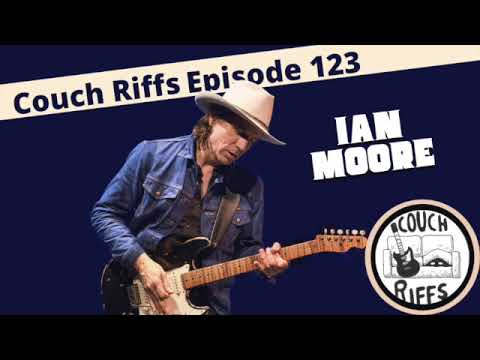 Couch Riffs Ep. 123 Ian Moore