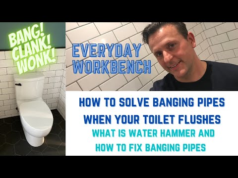 Solving banging pipes when toilet flushes