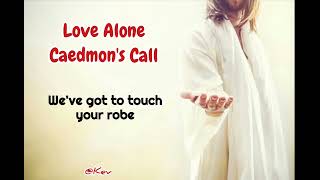 Love Alone - Caedmon&#39;s Call Lyrics