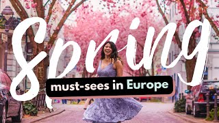 DON'T MISS THESE EUROPEAN SPRING DESTINATIONS | 10 Must-See Places for Spring in Europe!
