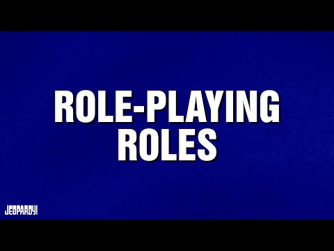 Role-Playing Roles | Category | JEOPARDY!