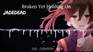 Download lagu Nightcore.:: Broken Yet Holding On mp3