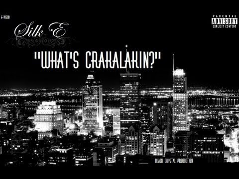 Silk E - What's Crakalakin ? (NEW TRACK !!!!)