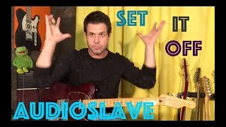 Guitar Lesson: How To Play Set It Off By Audioslave