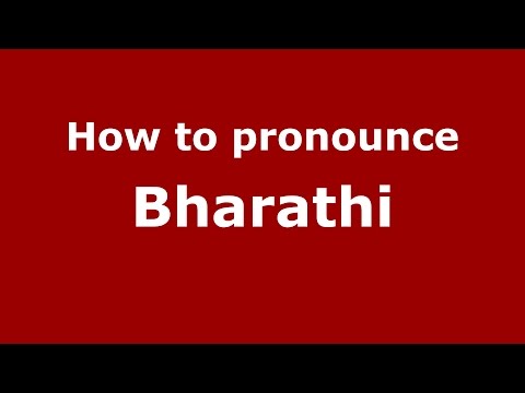 How to pronounce Bharathi