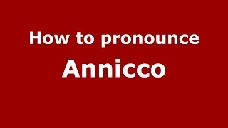 How to pronounce Annicco
