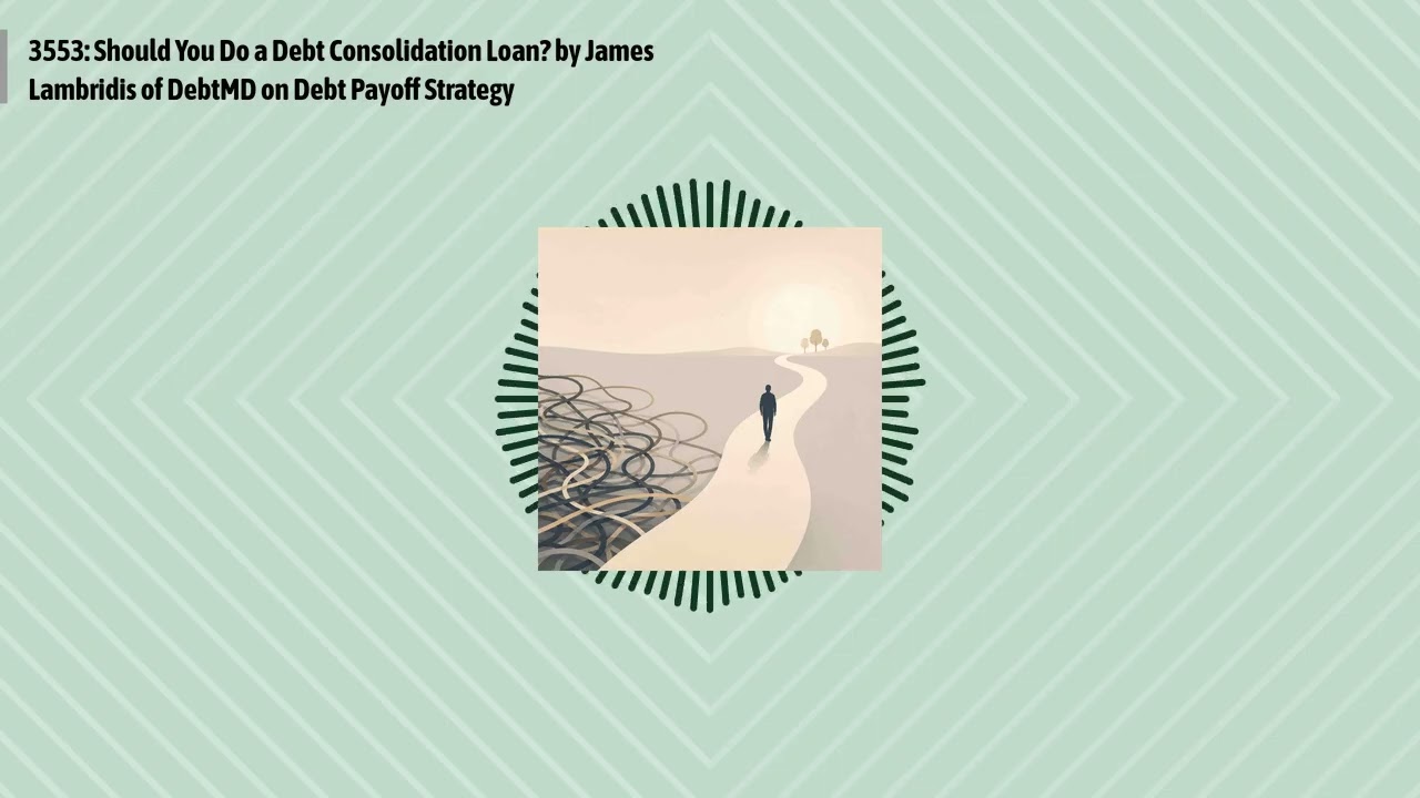 3553: Should You Do a Debt Consolidation Loan? by James Lambridis of DebtMD on Debt Payoff...