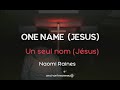 One Name Jesus Un Nom Jésus Naomi RAINE