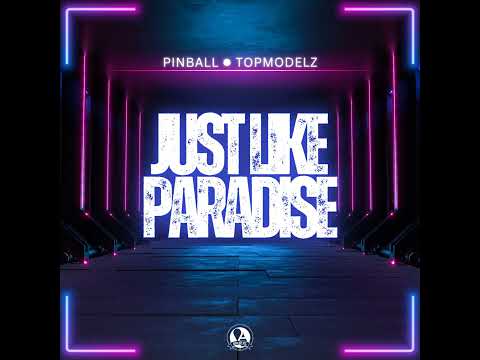 Pinball x TopModelz Just like paradise (extended 2024)