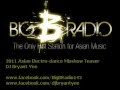 Big B Radio Presents DJ Bryant Yee S 2011 Asian Electro Dance Mix Preview