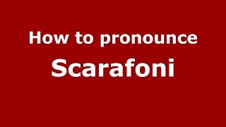 How to pronounce Scarafoni