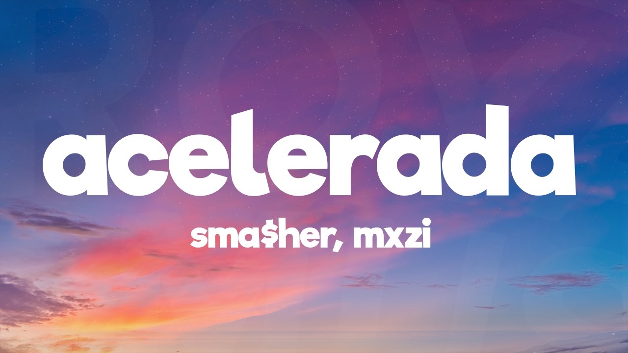 sma$her, MXZI - ACELERADA  (Slowed) Lyrics