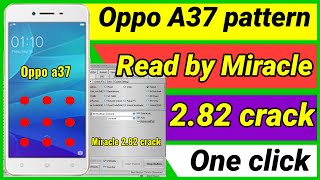 Oppo A37 pattern read by miracle 2.82 crack//free tool.