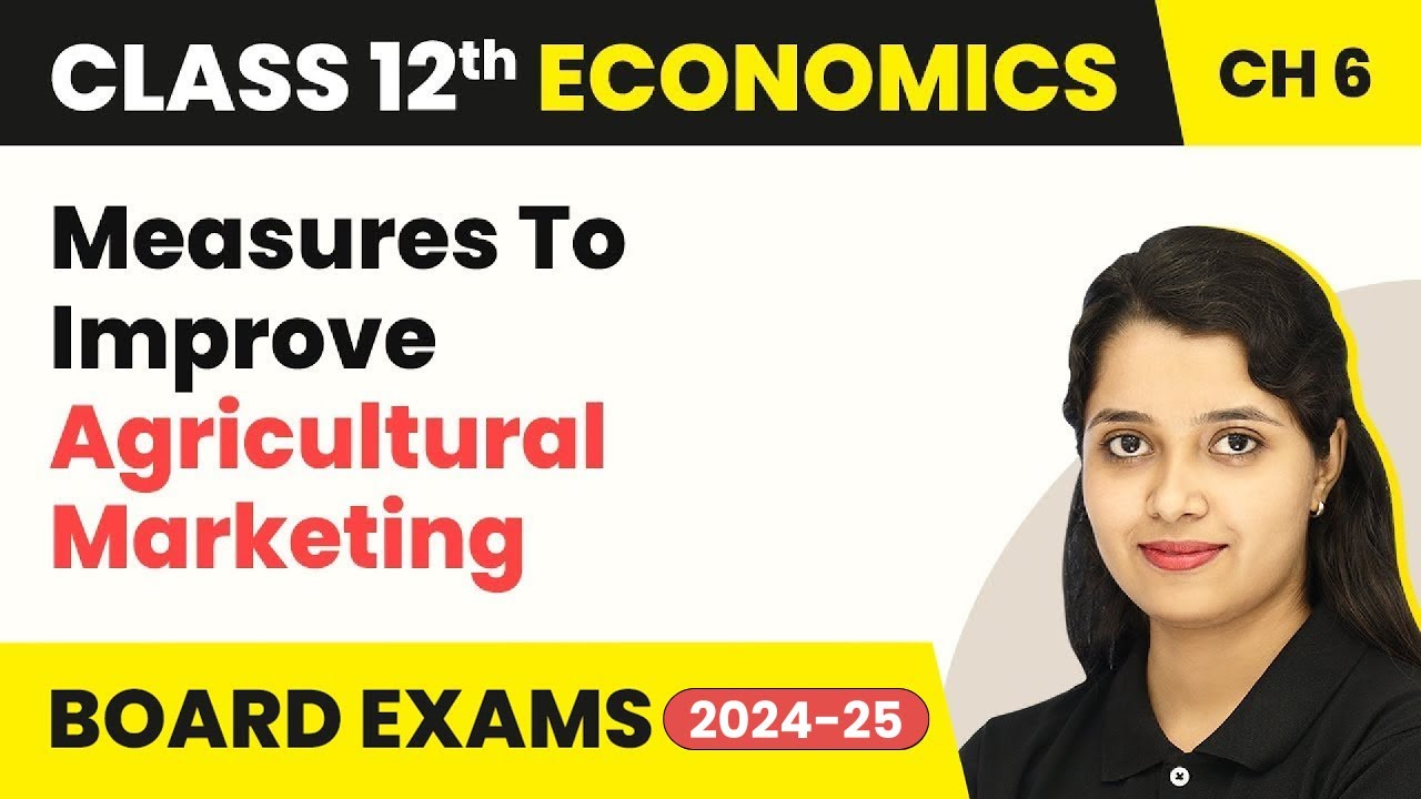 Measures to Improve Agricultural Marketing- Rural Development | Chapter 6 Class 12 Economics 2024-25