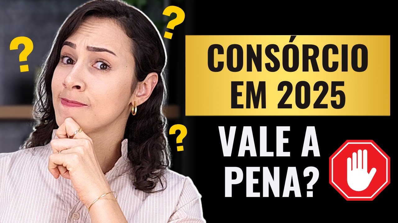 INVESTIR EM CONSÓRCIO EM 2025 AINDA VALE A PENA?