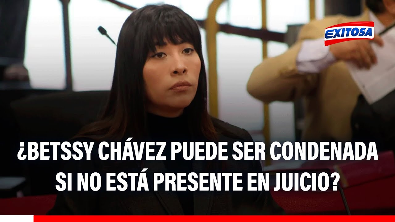 🔴🔵 Betssy Chávez no es reo contumaz: ¿PJ puede CONDENARLA si no está presente en el juicio?
