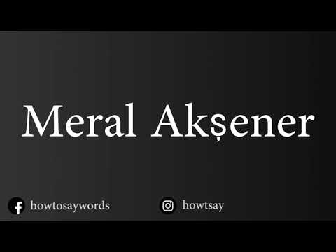 How To Pronounce Meral Aksener