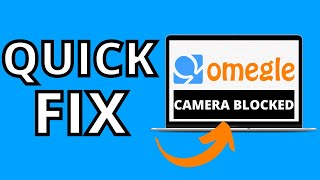 How To Fix Omegle Camera Blocked (QUICK & EASY)