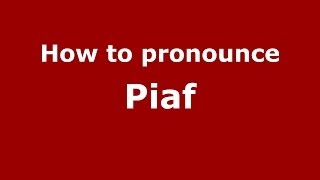 How to pronounce Piaf