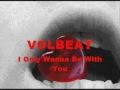 VOLBEAT - I Only Wanna Be With You Karaoke ...