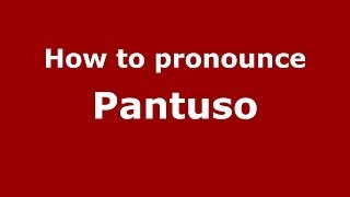 How to pronounce Pantuso