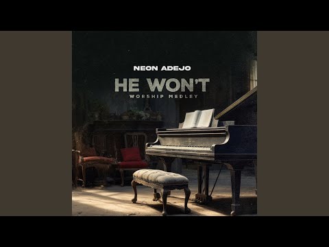 He Won't (Worship Medley)