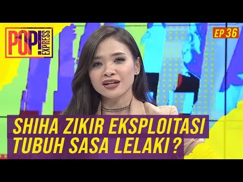 Pop! Express (2019) | Ep 36 - Shiha Zikir Exploitasi Tubuh Sasa Lelaki?