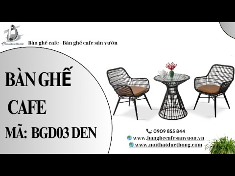 hình ảnh Video giới thiệu sản phẩm Bàn Ghế Cafe BGD03DEN | Nội Thất Đức Thông Dĩ An 7