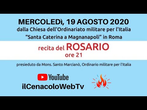 19/08/2020  ore 21:00 - (misteri gloriosi) S. Rosario dalla Chiesa dell'Ordinariato militare di Roma