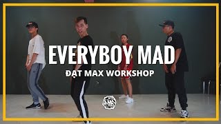 EVERYBODY MAD (O.T) / Đạt Max Workshop
