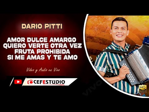 AMOR DULCE AMARGO/ QUIERO VERTE OTRA VEZ/ FRUTA PROHIBIDA /SI ME AMAS Y TE AMO /DARIO PITTI EN VIVO