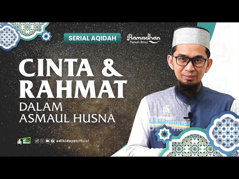 [ Serial Aqidah Eps 9 ] Cinta dan Rahmat dalam Asmaul Husna - Ustadz Adi Hidayat