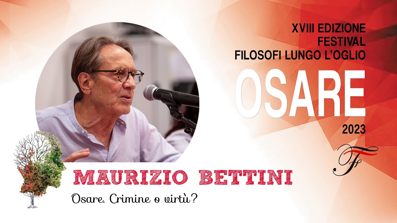 Maurizio Bettini - Osare. Crimine o virtù? | Osare - 2023