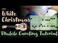 White Christmas | Bing Crosby | Ukulele Caroling Tutorial