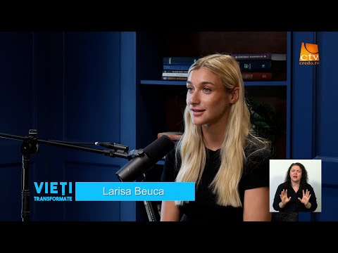 Ep.272. Vieți Transformate - Larisa și Leah Beuca (2)