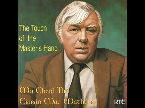 The Touch of The Master's Hand - Mo Cheol Thú le Ciarán Mac Mathúna