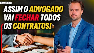 Dica de ouro para Advogado que vai fazer FECHAR CONTRATOS com qualquer cliente!