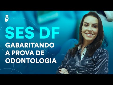 SES DF: Gabaritando a Prova de Odontologia