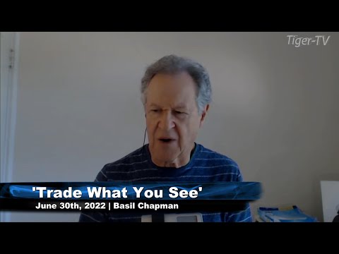 June 30th, Trade What You See with Basil Chapman on TFNN - 2022
