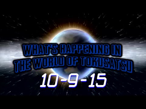 What's Happening in the World of Tokusatsu 10-9-15